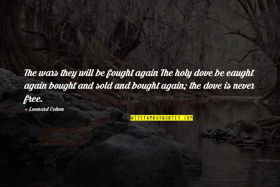 Deshabille Pronunciation Quotes By Leonard Cohen: The wars they will be fought again The
