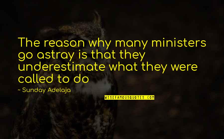 Deshabille Pronunciation Quotes By Sunday Adelaja: The reason why many ministers go astray is