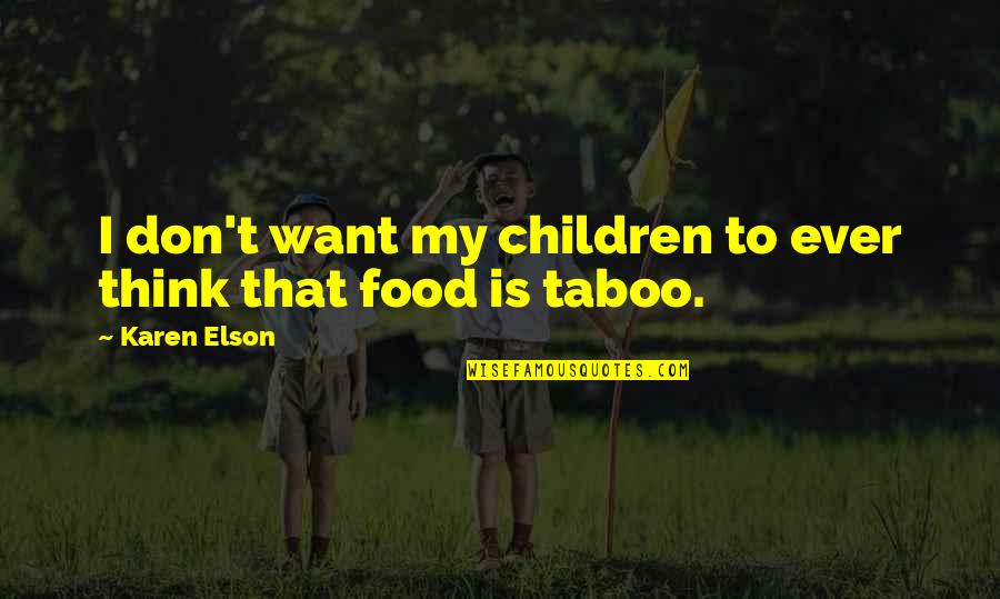 Deshacer Definicion Quotes By Karen Elson: I don't want my children to ever think