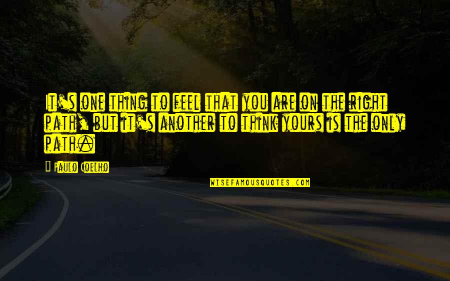Deshacerse Conjugation Quotes By Paulo Coelho: It's one thing to feel that you are