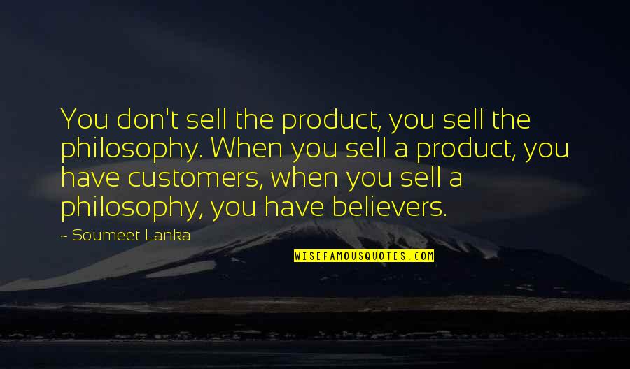 Deshagan Quotes By Soumeet Lanka: You don't sell the product, you sell the