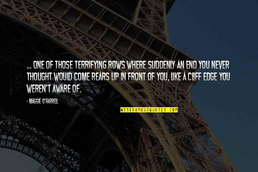 Deshalb In German Quotes By Maggie O'Farrell: ... one of those terrifying rows where suddenly Deshalb In German Quotes By Maggie O'Farrell: ... one of those terrifying rows where suddenly