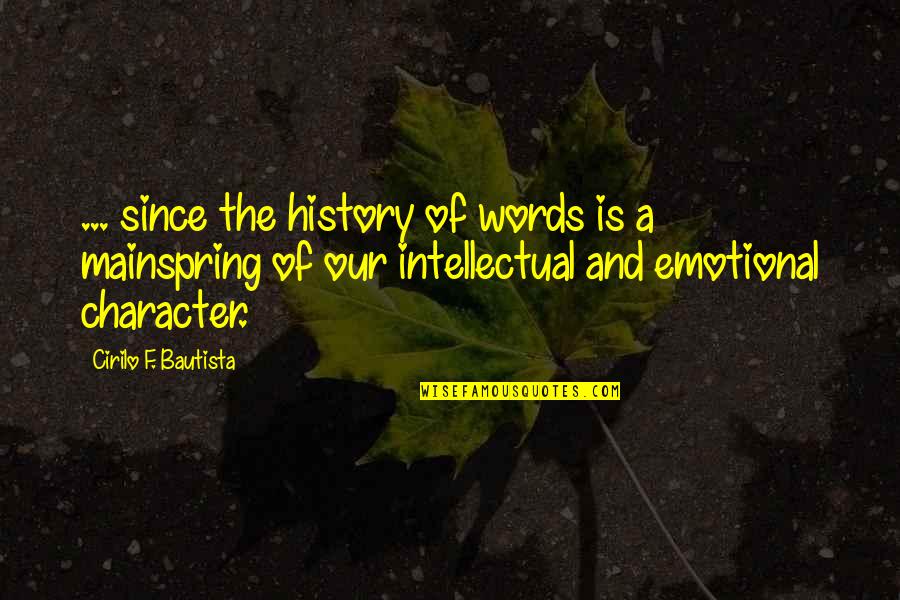 Deshanda Firmin Quotes By Cirilo F. Bautista: ... since the history of words is a Deshanda Firmin Quotes By Cirilo F. Bautista: ... since the history of words is a
