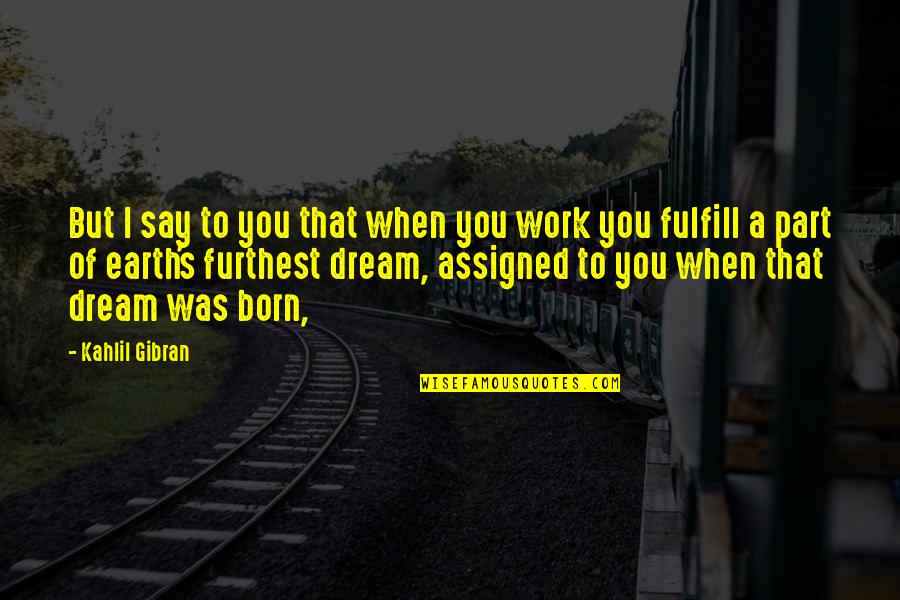 Deshanda Firmin Quotes By Kahlil Gibran: But I say to you that when you Deshanda Firmin Quotes By Kahlil Gibran: But I say to you that when you