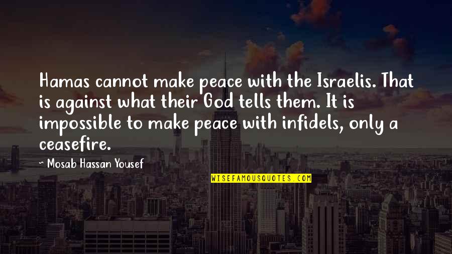 Deshaun Watson Quotes By Mosab Hassan Yousef: Hamas cannot make peace with the Israelis. That