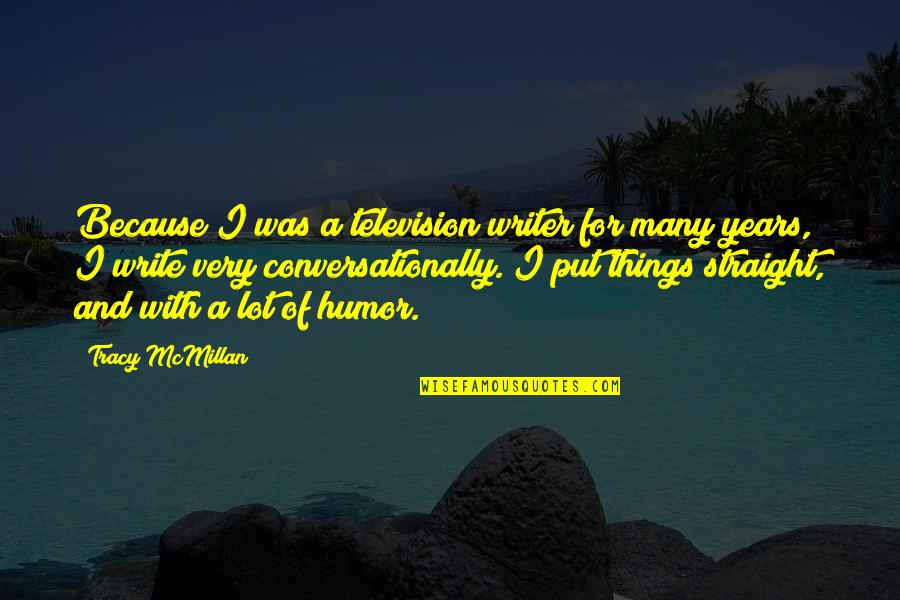 Deshayes Residential Resort Quotes By Tracy McMillan: Because I was a television writer for many