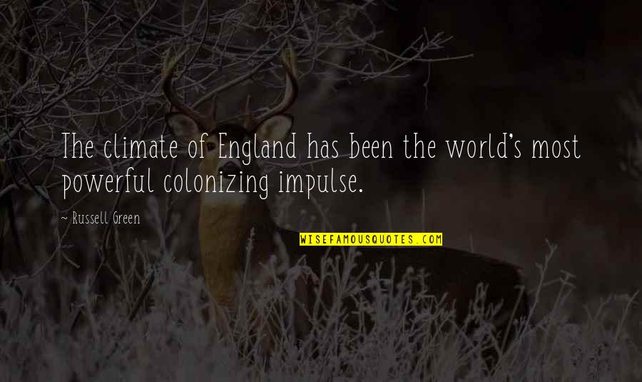 Deshi Quotes By Russell Green: The climate of England has been the world's