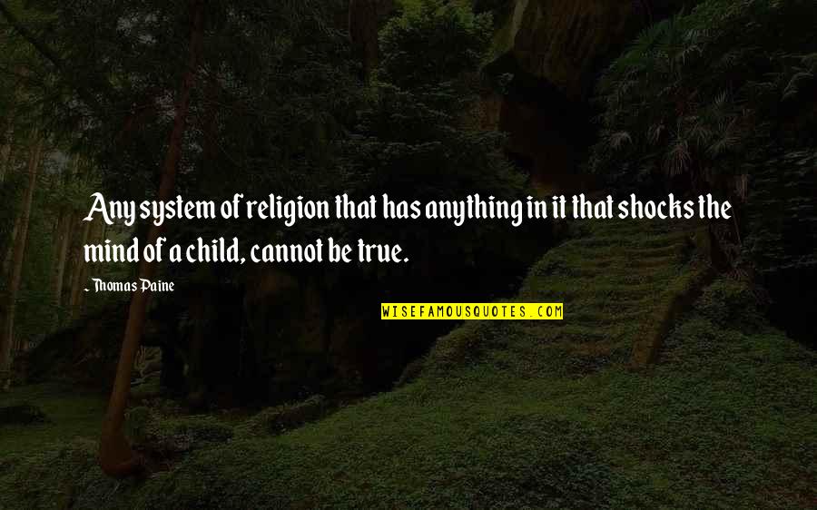 Deshields Baseball Quotes By Thomas Paine: Any system of religion that has anything in Deshields Baseball Quotes By Thomas Paine: Any system of religion that has anything in
