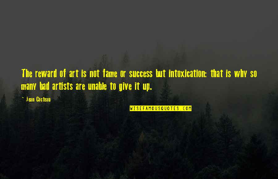 Deshikendra Quotes By Jean Cocteau: The reward of art is not fame or Deshikendra Quotes By Jean Cocteau: The reward of art is not fame or