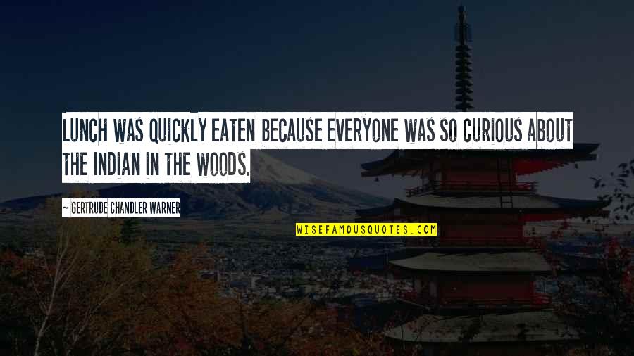 Deshiko Quotes By Gertrude Chandler Warner: Lunch was quickly eaten because everyone was so Deshiko Quotes By Gertrude Chandler Warner: Lunch was quickly eaten because everyone was so