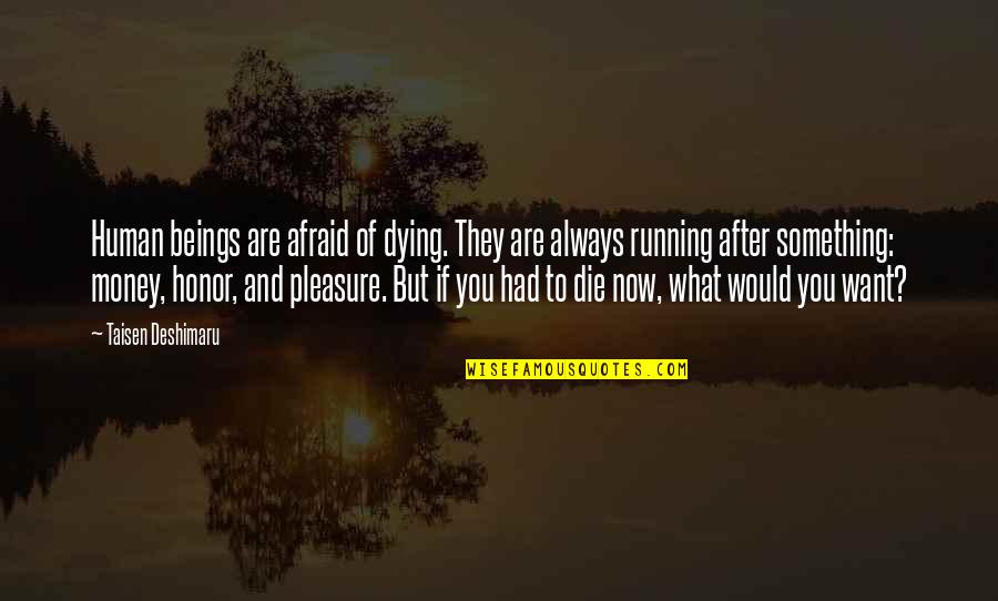 Deshimaru Quotes By Taisen Deshimaru: Human beings are afraid of dying. They are