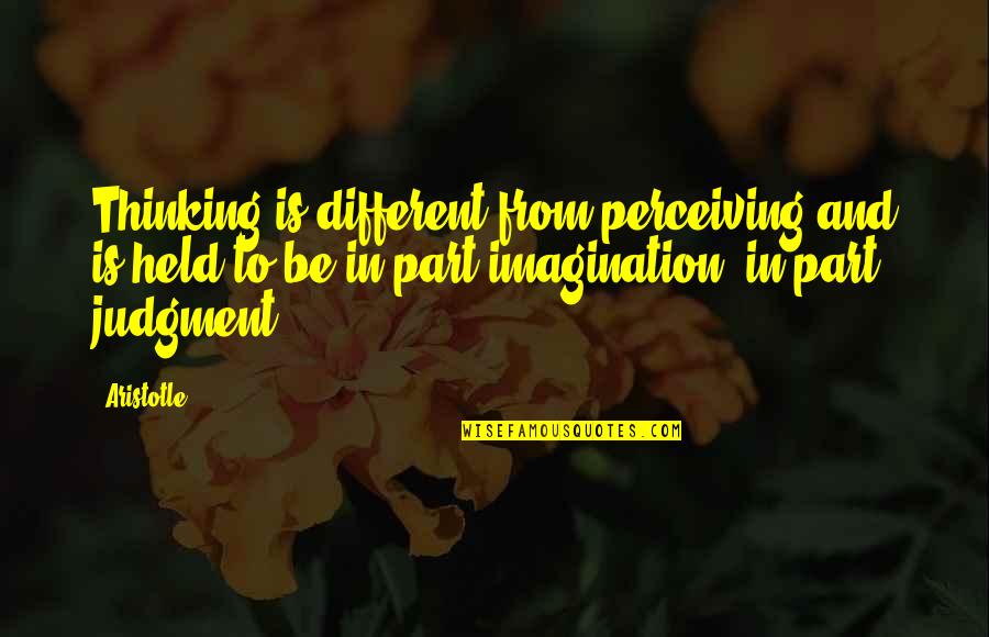 Deshmane Quotes By Aristotle.: Thinking is different from perceiving and is held
