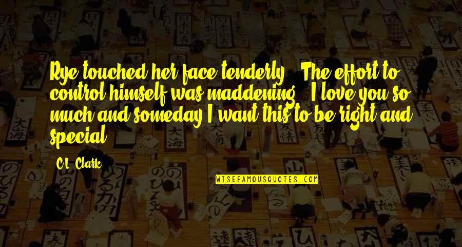 Deshmitaret Quotes By C.L. Clark: Rye touched her face tenderly. The effort to