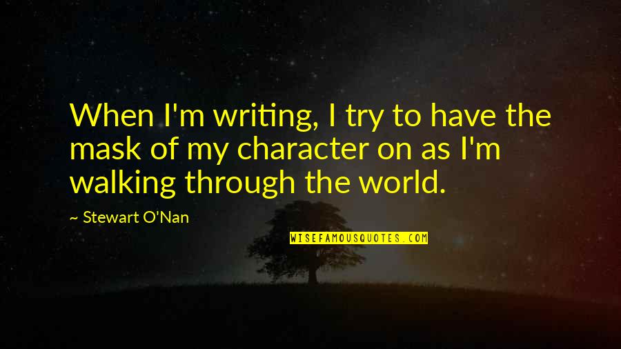 Deshniak Quotes By Stewart O'Nan: When I'm writing, I try to have the Deshniak Quotes By Stewart O'Nan: When I'm writing, I try to have the