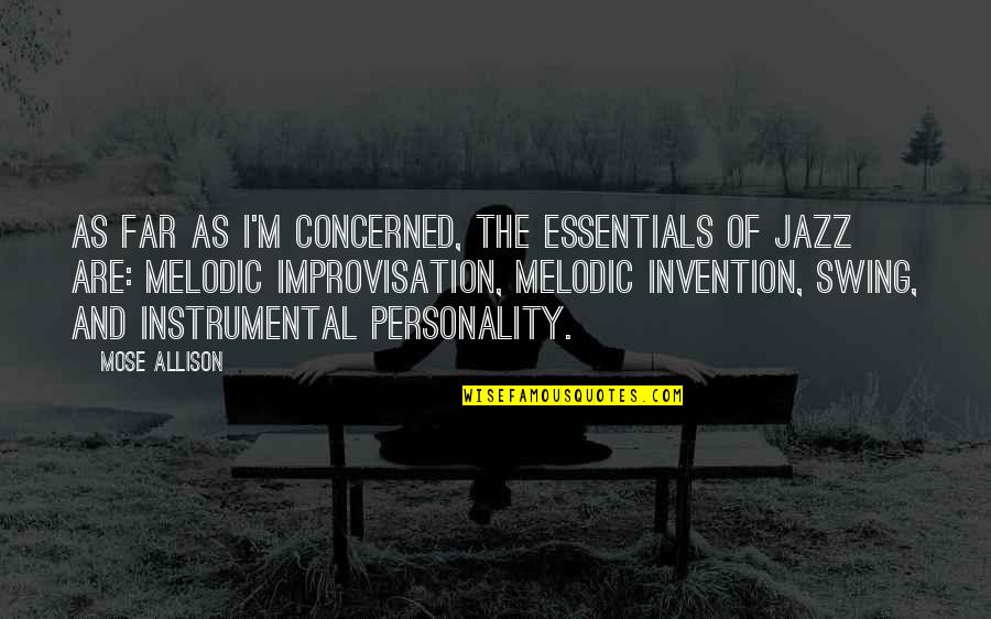 Deshon Quotes By Mose Allison: As far as I'm concerned, the essentials of