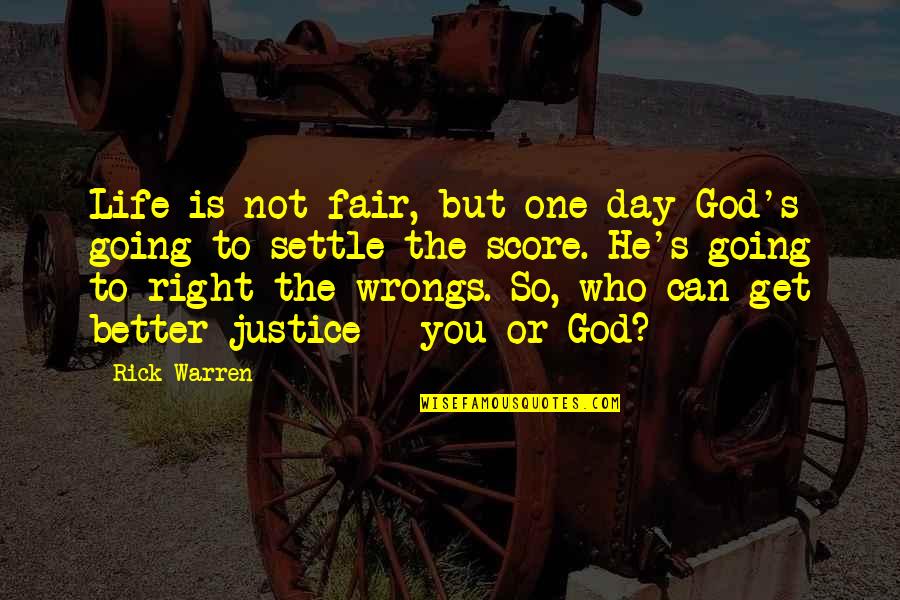 Deshon Quotes By Rick Warren: Life is not fair, but one day God's