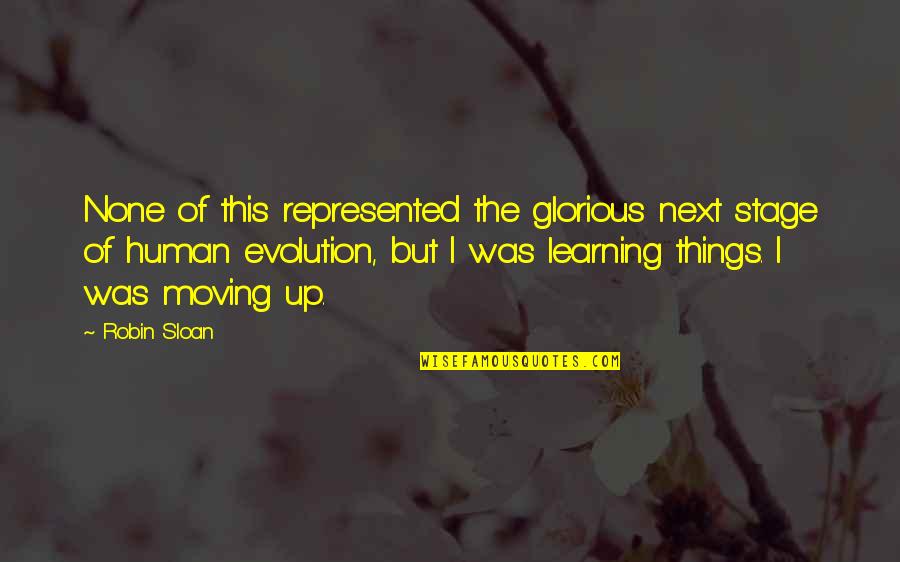 Deshon Quotes By Robin Sloan: None of this represented the glorious next stage