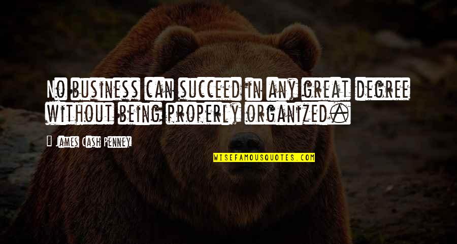 Deshonraron Quotes By James Cash Penney: No business can succeed in any great degree