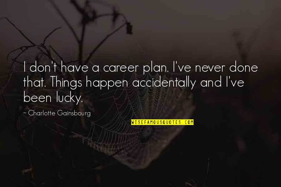 Deshotels Dress Quotes By Charlotte Gainsbourg: I don't have a career plan. I've never