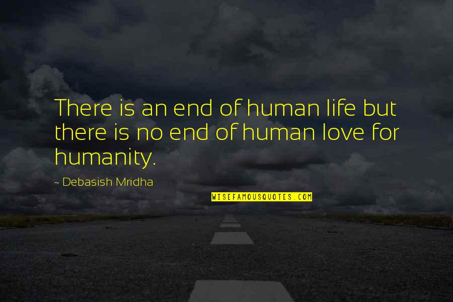 Deshun Ruffin Quotes By Debasish Mridha: There is an end of human life but