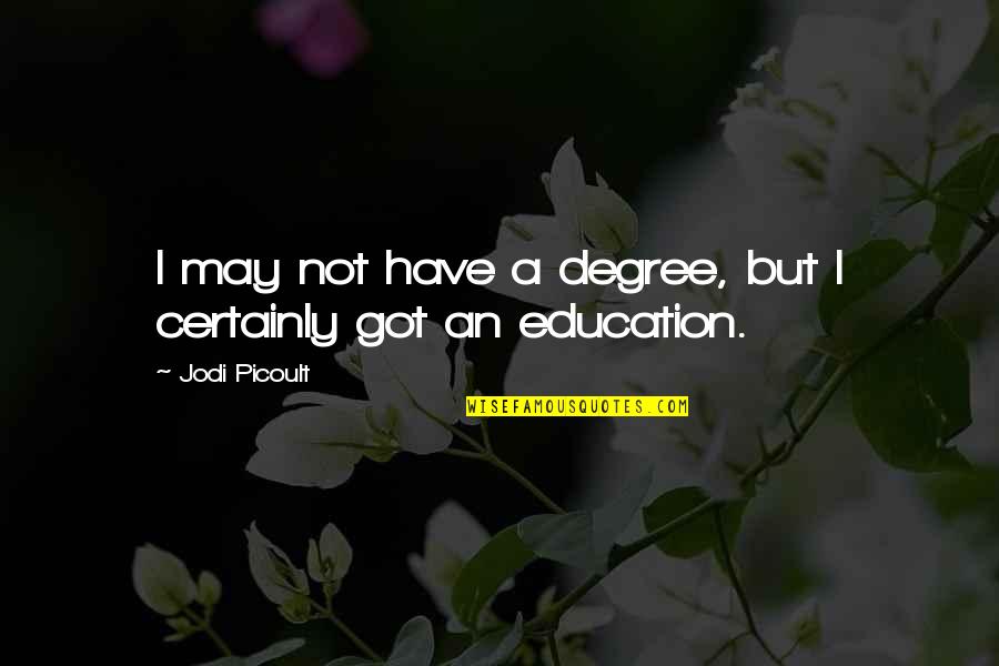 Desi Comments Punjabi Quotes By Jodi Picoult: I may not have a degree, but I