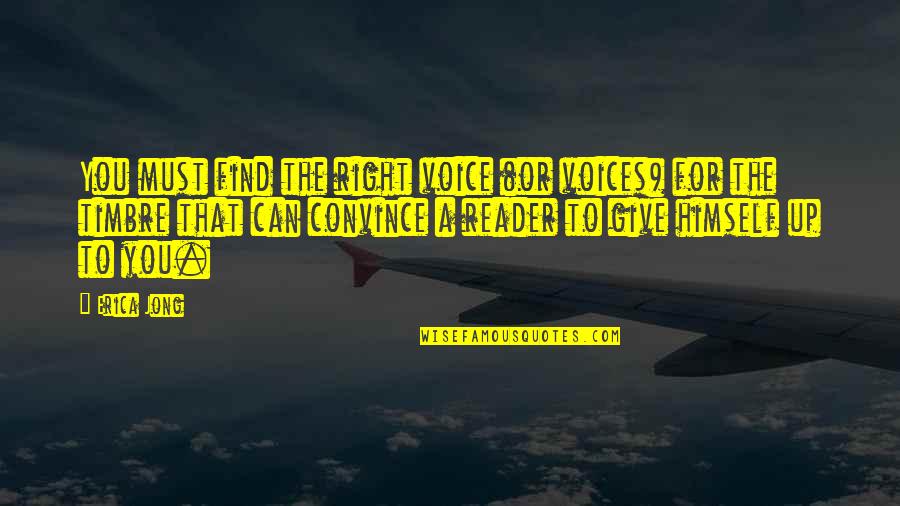 Desi Punjabi Quotes By Erica Jong: You must find the right voice (or voices)