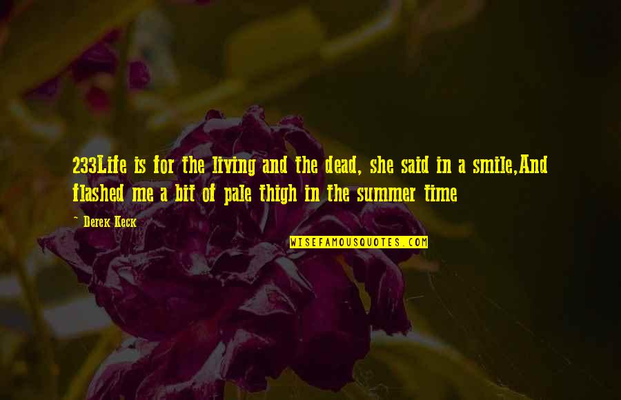 Desiccating Quotes By Derek Keck: 233Life is for the living and the dead,