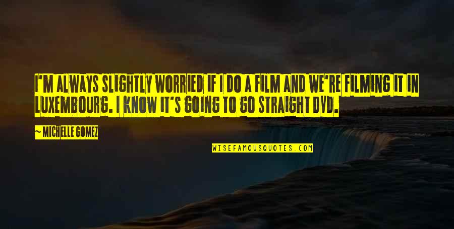 Desicomments Inspirational Quotes By Michelle Gomez: I'm always slightly worried if I do a Desicomments Inspirational Quotes By Michelle Gomez: I'm always slightly worried if I do a