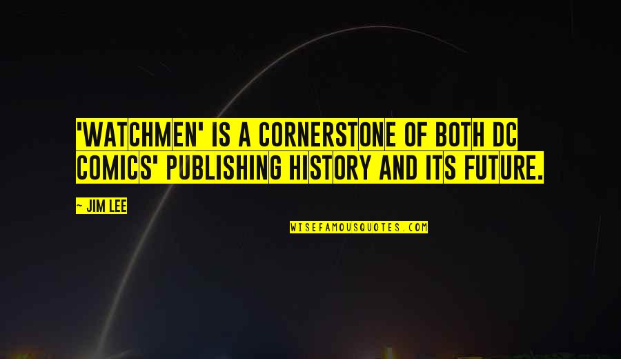 Desicomments Picture Quotes By Jim Lee: 'Watchmen' is a cornerstone of both DC Comics'