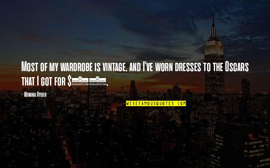 Desiderare Latin Quotes By Winona Ryder: Most of my wardrobe is vintage, and I've