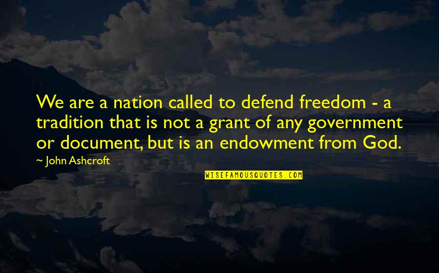 Desiderata Quotes By John Ashcroft: We are a nation called to defend freedom