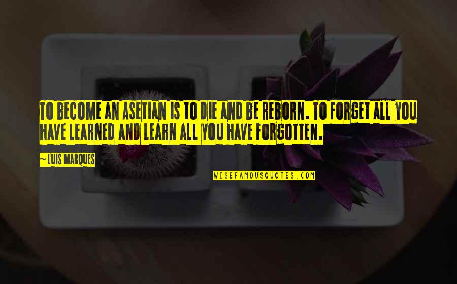 Desiderium Sentence Quotes By Luis Marques: To become an Asetian is to die and Desiderium Sentence Quotes By Luis Marques: To become an Asetian is to die and