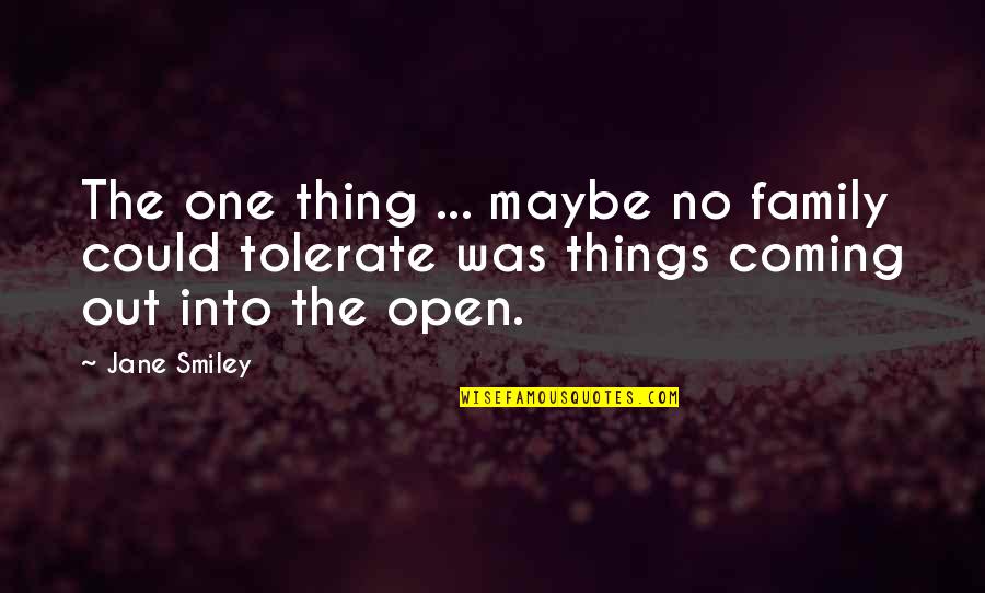 Desiderius Erasmus Roterodamus Quotes By Jane Smiley: The one thing ... maybe no family could