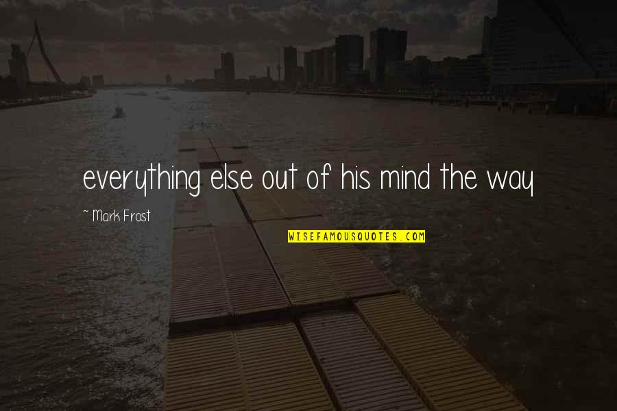 Desidero Latin Quotes By Mark Frost: everything else out of his mind the way Desidero Latin Quotes By Mark Frost: everything else out of his mind the way