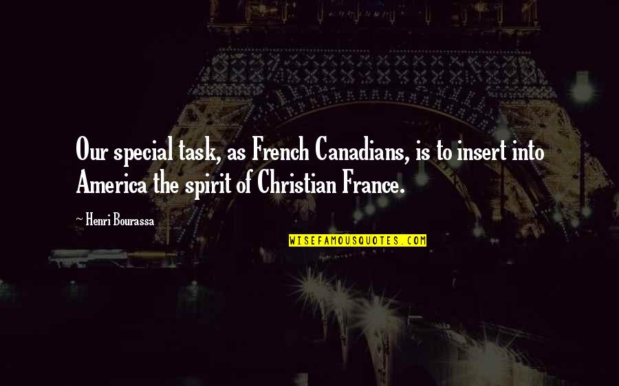 Desidia Quotes By Henri Bourassa: Our special task, as French Canadians, is to