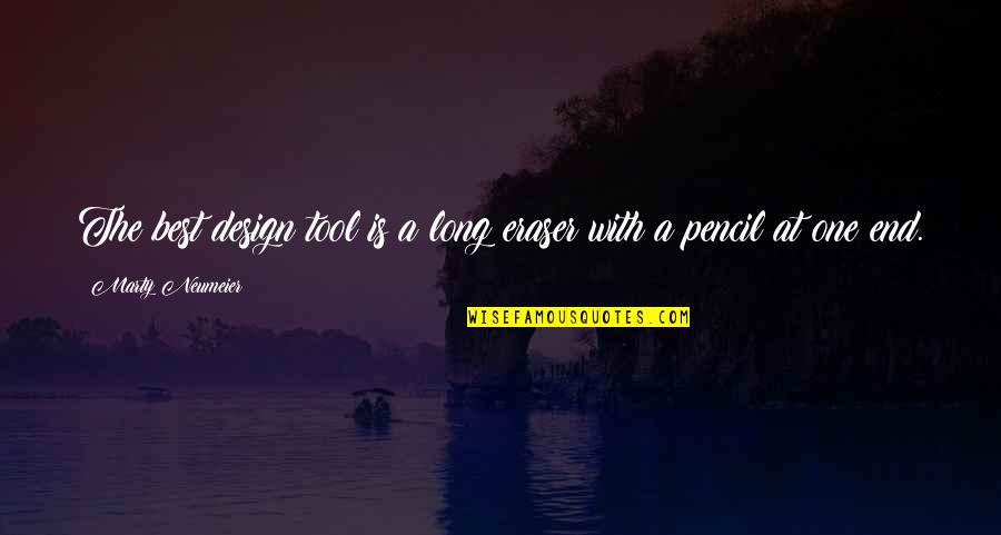 Design A Quotes By Marty Neumeier: The best design tool is a long eraser Design A Quotes By Marty Neumeier: The best design tool is a long eraser
