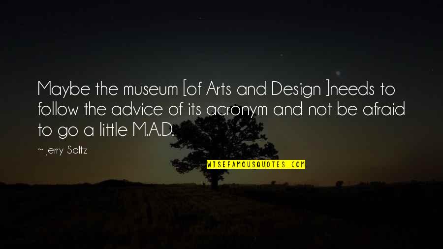 Design And Art Quotes By Jerry Saltz: Maybe the museum [of Arts and Design ]needs