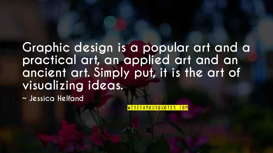 Design And Art Quotes By Jessica Helfand: Graphic design is a popular art and a