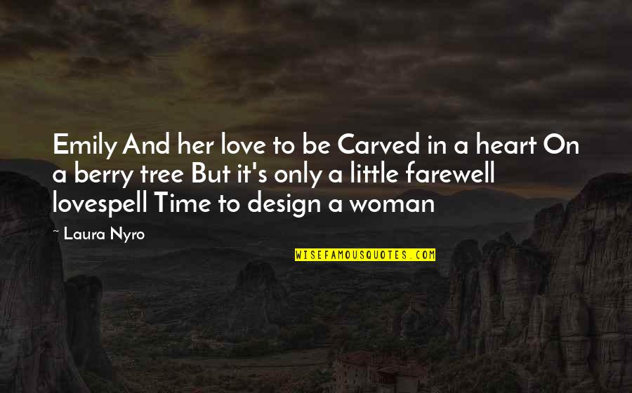 Design And Love Quotes By Laura Nyro: Emily And her love to be Carved in