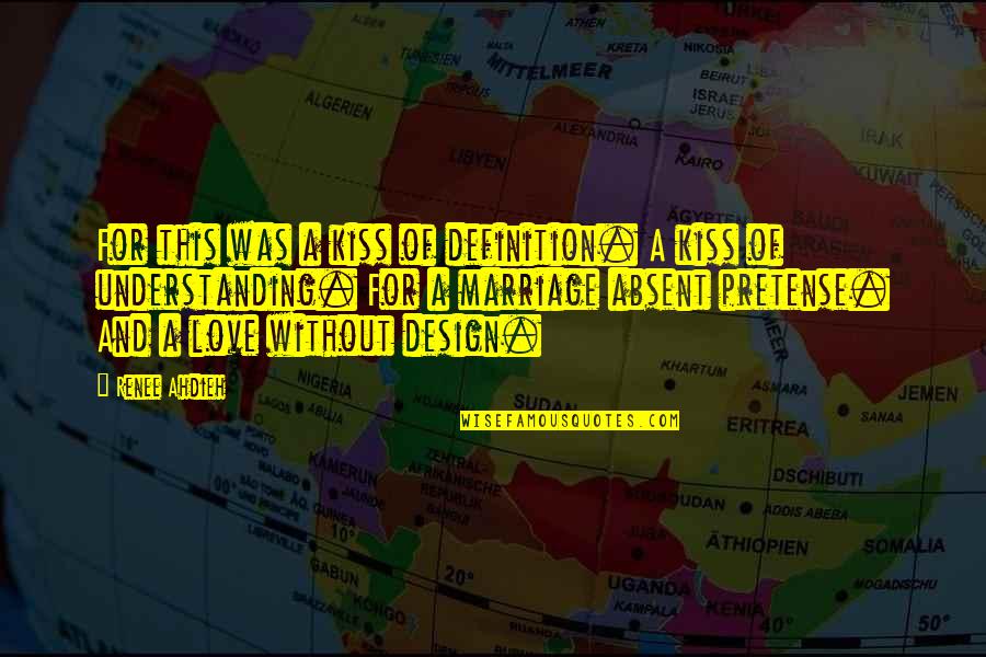 Design And Love Quotes By Renee Ahdieh: For this was a kiss of definition. A