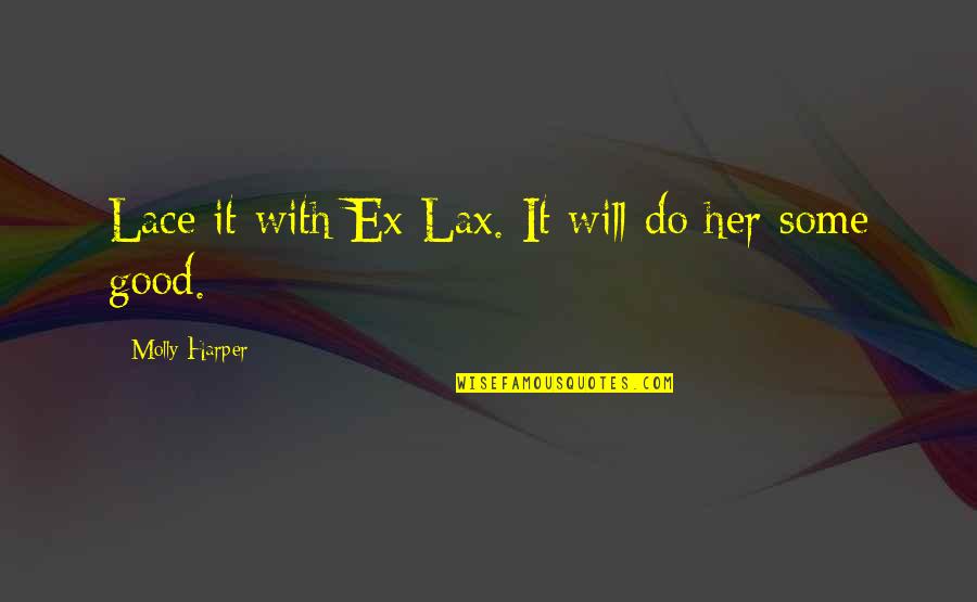Design Contrast Quotes By Molly Harper: Lace it with Ex-Lax. It will do her