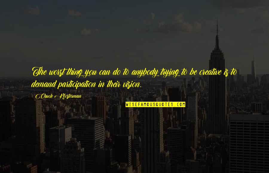 Design Creative Quotes By Chuck Klosterman: The worst thing you can do to anybody Design Creative Quotes By Chuck Klosterman: The worst thing you can do to anybody
