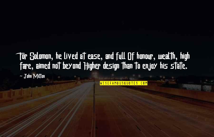 Design For Quotes By John Milton: For Solomon, he lived at ease, and full Design For Quotes By John Milton: For Solomon, he lived at ease, and full