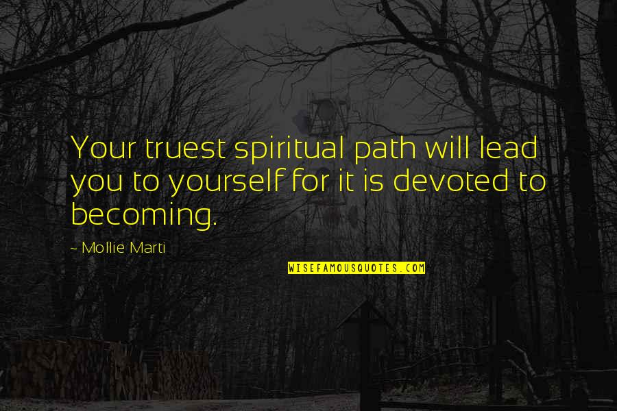 Design For Quotes By Mollie Marti: Your truest spiritual path will lead you to
