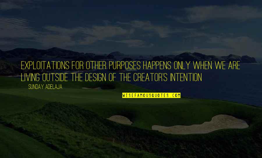 Design For Quotes By Sunday Adelaja: Exploitations for other purposes happens only when we Design For Quotes By Sunday Adelaja: Exploitations for other purposes happens only when we