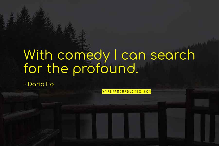 Design Is Personal Quotes By Dario Fo: With comedy I can search for the profound.