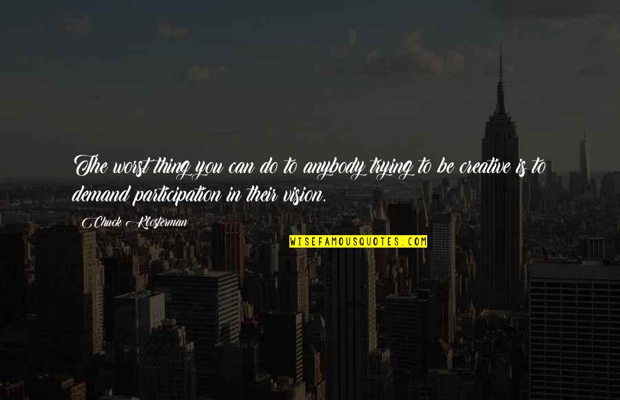 Design Is Quotes By Chuck Klosterman: The worst thing you can do to anybody