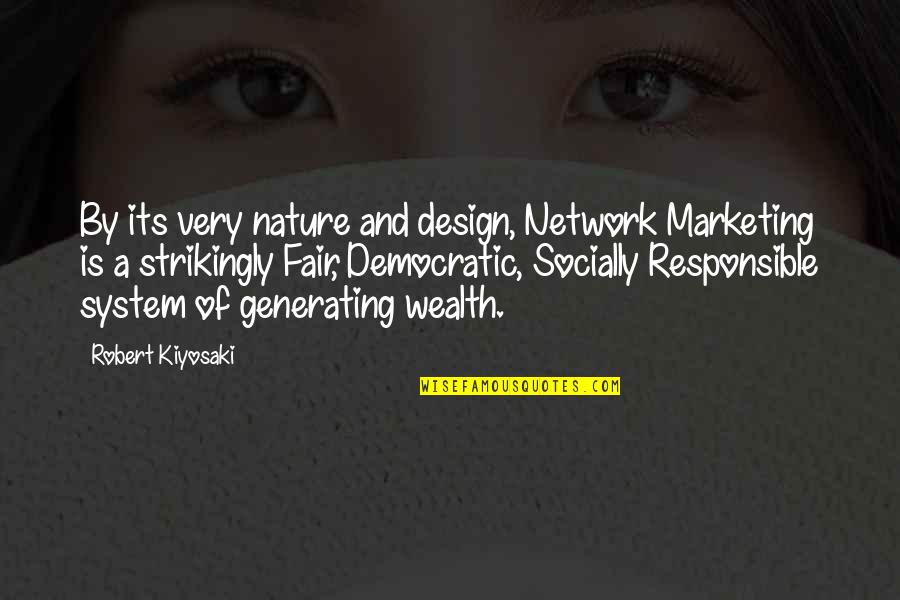 Design Is Quotes By Robert Kiyosaki: By its very nature and design, Network Marketing