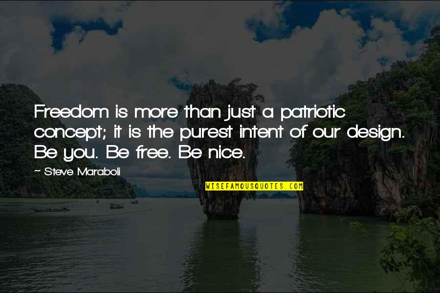 Design Is Quotes By Steve Maraboli: Freedom is more than just a patriotic concept;