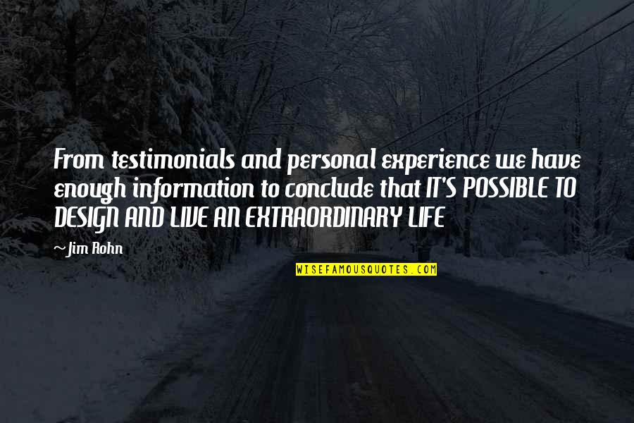 Design Life Quotes By Jim Rohn: From testimonials and personal experience we have enough Design Life Quotes By Jim Rohn: From testimonials and personal experience we have enough
